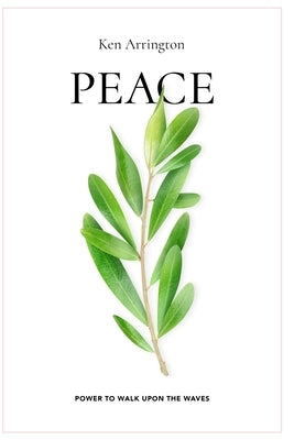 Peace: Power To Walk Upon The Waves by Arrington, Ken