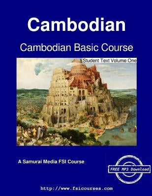 Cambodian Basic Course - Student Text Volume One by Proum, Im
