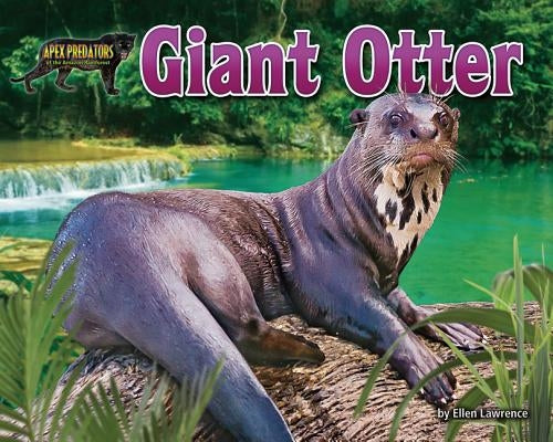 Giant Otter by Lawrence, Ellen