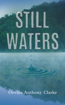 Still Waters by Clarke, Orville Anthony