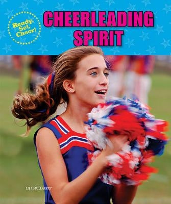 Cheerleading Spirit by Mullarkey, Lisa