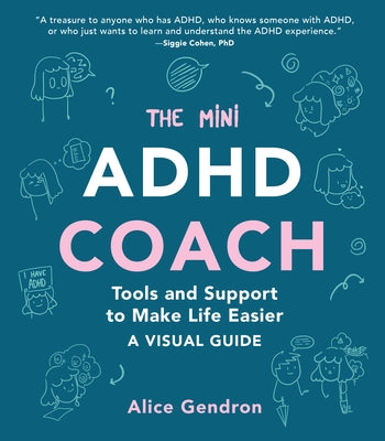 The Mini ADHD Coach: Tools and Support to Make Life Easier--A Visual Guide by Gendron, Alice