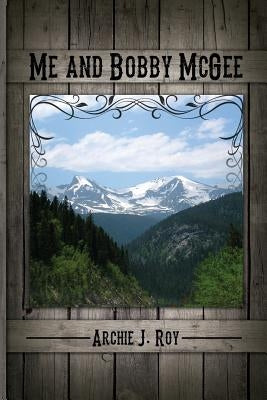 Me and Bobby McGee by Roy, Archie J.
