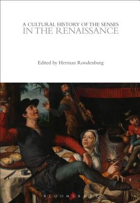A Cultural History of the Senses in the Renaissance by Roodenburg, Herman