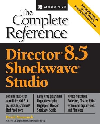 Macromedia Director 8.5: The Complete Reference by Mennenoh, David