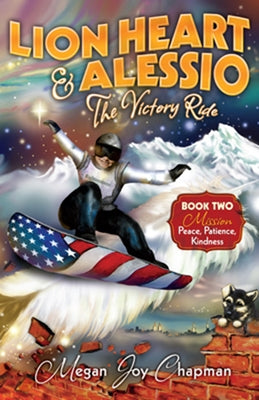 Lion Heart & Alessio Book 2: Mission, Peace, Patience, Kindness Volume 2 by Chapman, Megan Joy