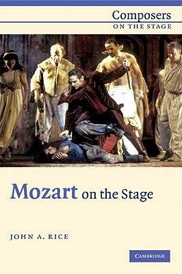 Mozart on the Stage by Rice, John A.