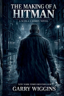 The Making of a Hitman by Wiggins, Garry