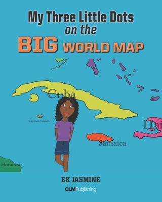 My Three Little Dots on the Big World Map by Chin, Karen