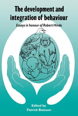 The Development and Integration of Behaviour by Bateson, Patrick