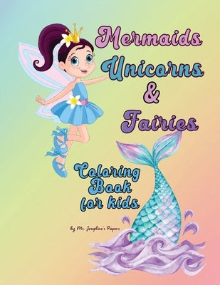 Mermaids, Unicorns & Fairies Coloring Book for kids by Papers, Josephine's