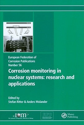 Corrosion Monitoring in Nuclear Systems Efc 56: Research and Applications by Ritter, Stefan