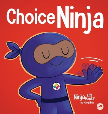 Choice Ninja: A Social, Emotional Story About Peer Pressure and Saying N.O.P.E. by Nhin, Mary