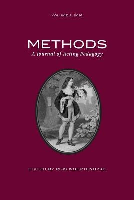 Methods Vol 2: A Journal of Acting Pedagogy by Ruis, Woertendyke