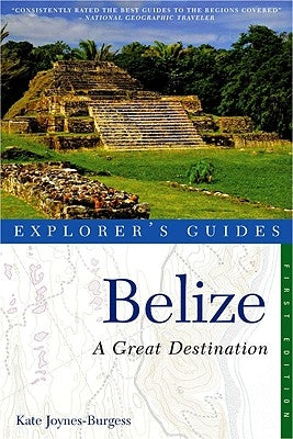 Explorer's Guide Belize: A Great Destination by Joyness-Burgess, Kate