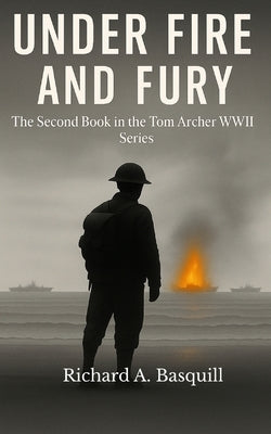 Under Fire and Fury by Basquill, Richard A.