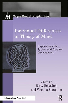 Individual Differences in Theory of Mind: Implications for Typical and Atypical Development by Repacholi, Betty