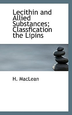 Lecithin and Allied Substances; Classfication the Lipins by MacLean, H.