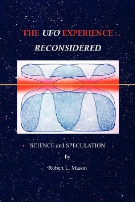 The UFO Experience Reconsidered: Science and Speculation by Schooner Moon Books