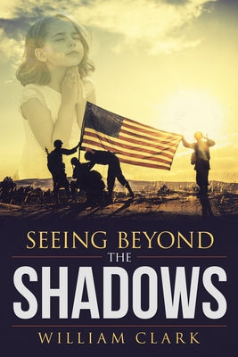 Seeing Beyond the Shadows by William Clark