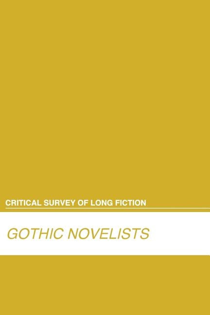 Critical Survey of Long Fiction: Gothic Novelists: 0 by Salem Press