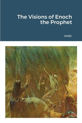 The Visions of Enoch the Prophet by Horn, Apostle