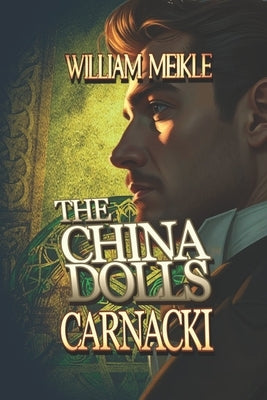 Carnacki: The China Dolls: Three Carnacki: Ghostfinder stories by Meikle, William