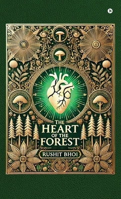 The Heart of the Forest: Where Shadows Speak and Spirits Guide by Rushit Bhoi