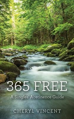 365 Free: A Singles' Abstinence Guide by Vincent, Cheryl