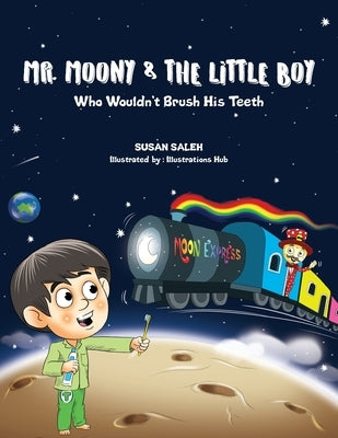 Mr Moony & The Little Boy Who Wouldn't Brush His Teeth by Hub, Illustrations