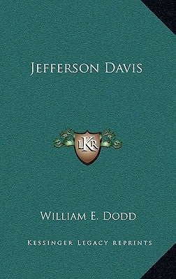 Jefferson Davis by Dodd, William E.