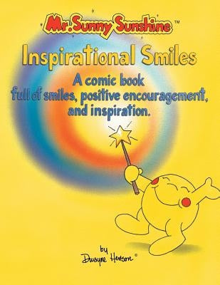 Mr. Sunny Sunshine Inspirational Smiles: A Comic Book Full of Smiles, Positive Encouragement and Inspiration by Henson, Dwayne