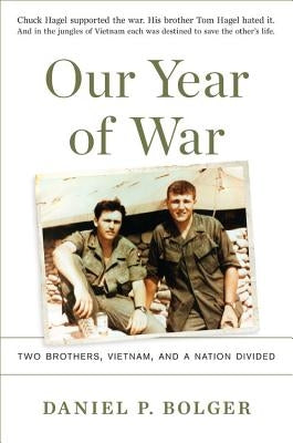 Our Year of War: Two Brothers, Vietnam, and a Nation Divided by Bolger, Daniel P.