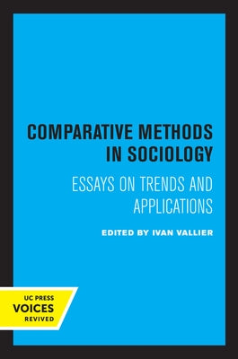 Comparative Methods in Sociology: Essays on Trends and Applications by Vallier, Ivan