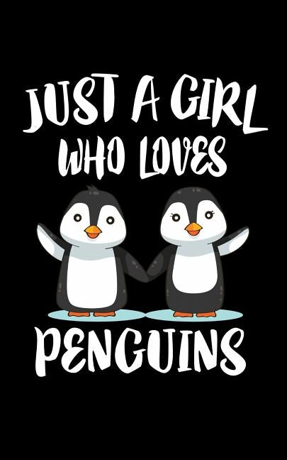 Just A Girl Who Loves Penguins: Animal Nature Collection by Marcus, Marko
