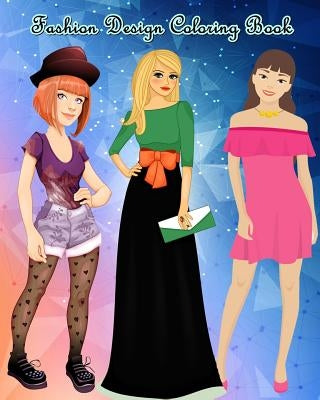 Fashion Design Coloring Book: Lovely Fashion: An Adult Coloring Book with Beautiful Dresses by Belinda Anderson