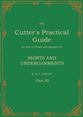 The Cutter's Practical Guide, Part 11: Shirts and Undergarments by Vincent, W. D. F.