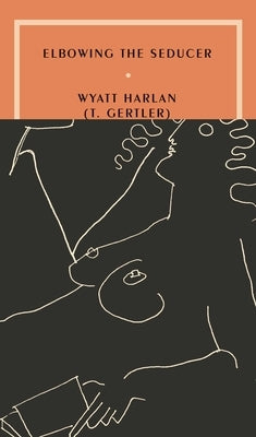 Elbowing the Seducer by Harlan, Wyatt