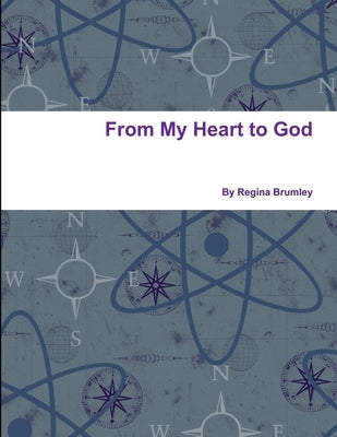 From My Heart to God by Brumley, Regina