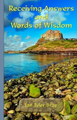 Receiving Answers and Words of Wisdom by Bray, Janice Tyler