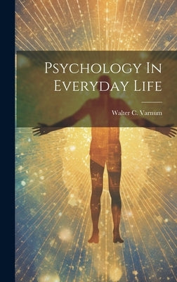 Psychology In Everyday Life by Varnum, Walter C.