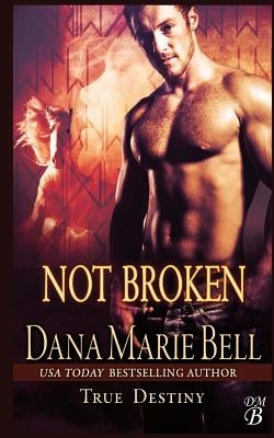 Not Broken by Bell, Dana Marie
