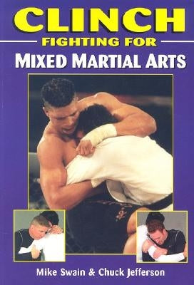 Clinch Fighting for Mixed Martial Arts by Jefferson, Chuck