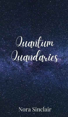 Quantum Quandaries by Sinclair, Nora