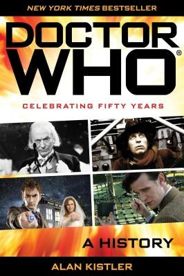 Doctor Who: A History by Kistler, Alan