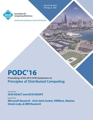 PODC 16 ACM Symposium On Principles of Distributed Computing by Podc 16 Conference Committee
