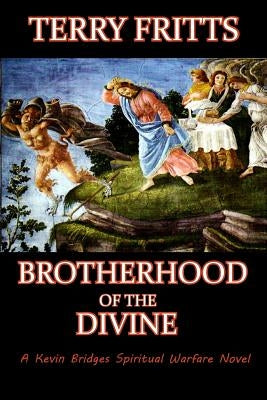 Brotherhood of the Divine by Fritts, Terry