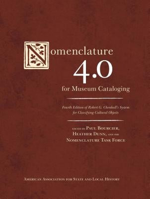 Nomenclature 4.0 for Museum Cataloging: Robert G. Chenhall's System for Classifying Cultural Objects by Bourcier, Paul
