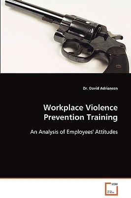 Workplace Violence Prevention Training by Adriansen, David