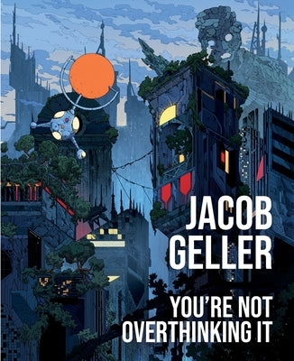 You're Not Overthinking It by Geller, Jacob